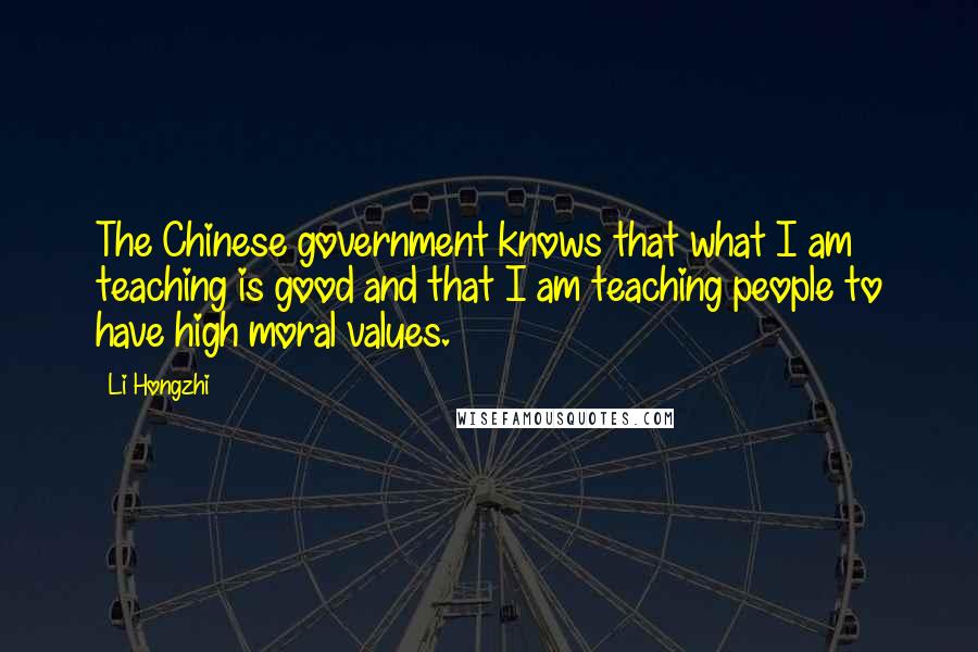 Li Hongzhi quotes: The Chinese government knows that what I am teaching is good and that I am teaching people to have high moral values.