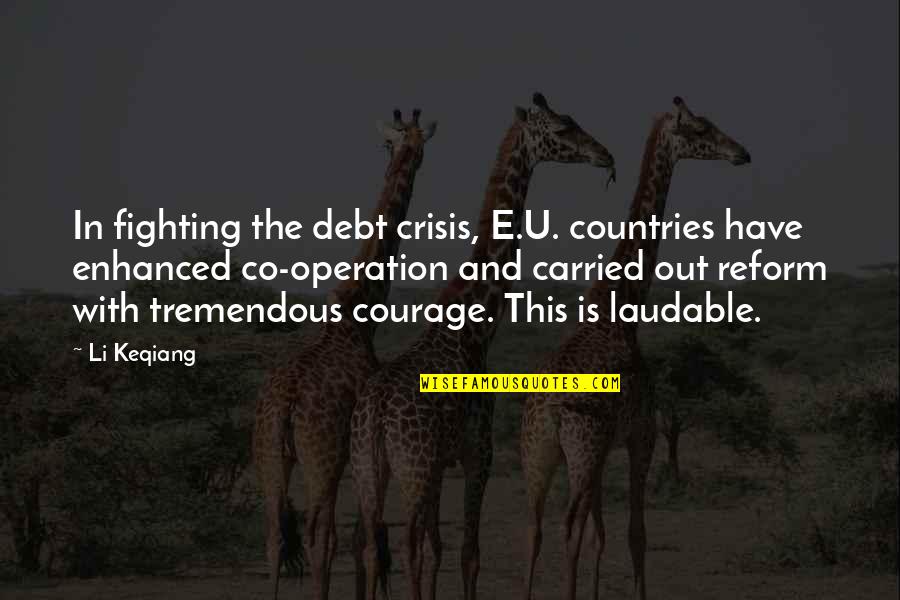 Li Keqiang Quotes By Li Keqiang: In fighting the debt crisis, E.U. countries have
