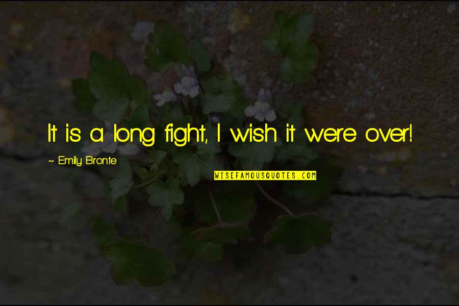 Li Shang Quotes By Emily Bronte: It is a long fight, I wish it