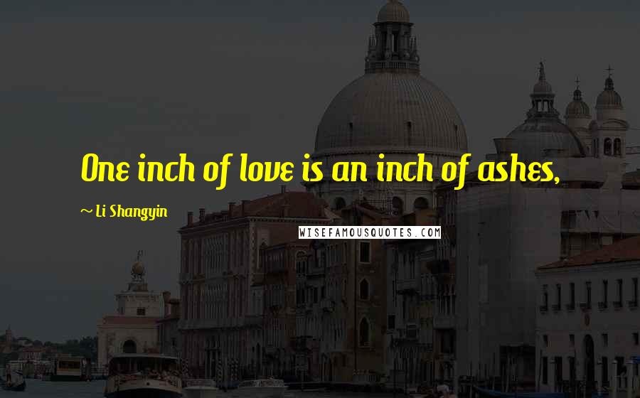 Li Shangyin quotes: One inch of love is an inch of ashes,