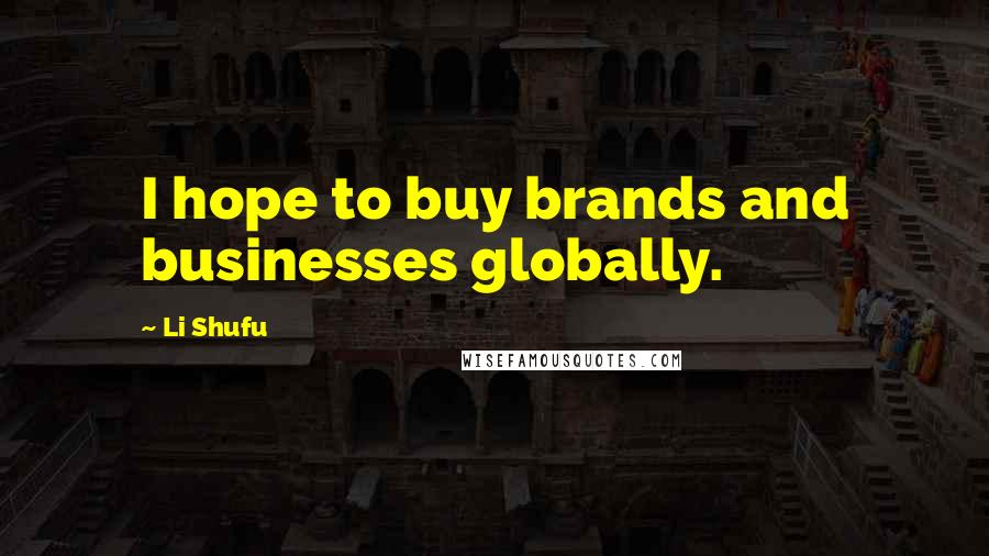 Li Shufu quotes: I hope to buy brands and businesses globally.