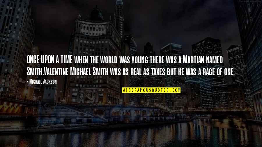 Lia Bugnar Quotes By Michael Jackson: ONCE UPON A TIME when the world was