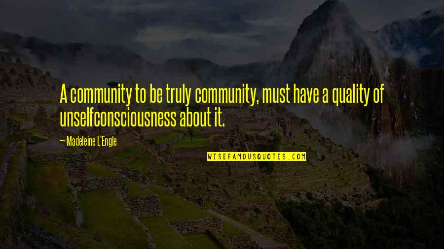 Lia Emerson Quotes By Madeleine L'Engle: A community to be truly community, must have