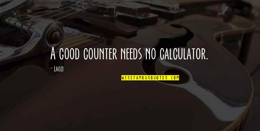 Lia Neal Quotes By Laozi: A good counter needs no calculator.