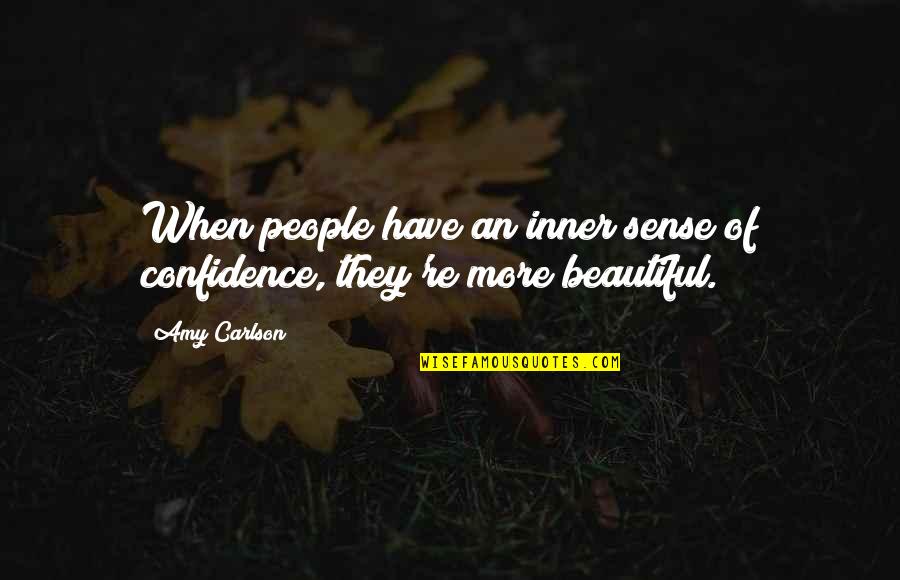 Liabilities Quotes By Amy Carlson: When people have an inner sense of confidence,