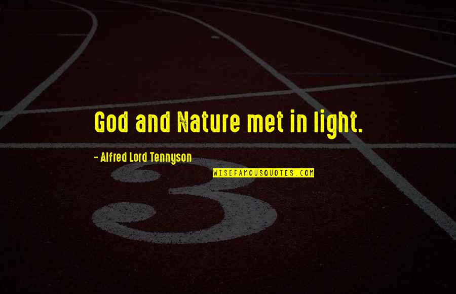 Liableness Quotes By Alfred Lord Tennyson: God and Nature met in light.