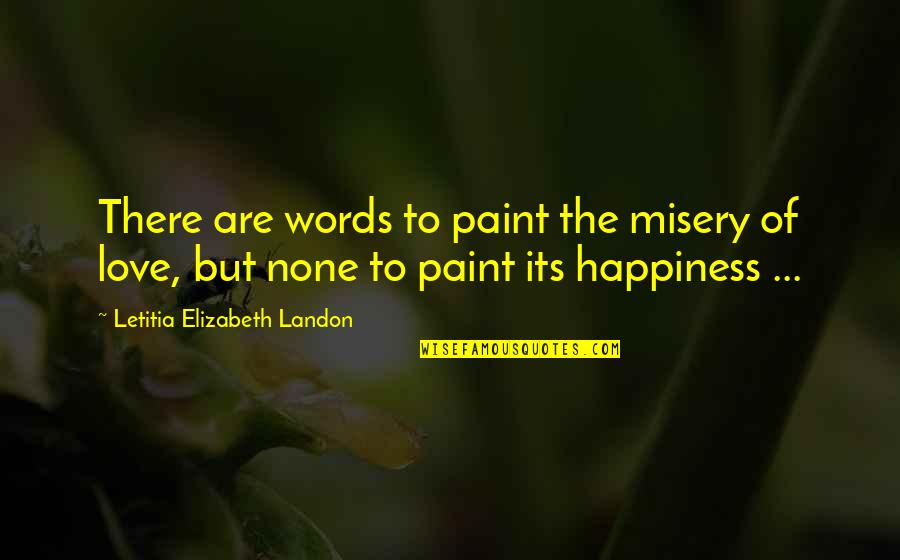 Liadan Emmert Quotes By Letitia Elizabeth Landon: There are words to paint the misery of Liadan Emmert Quotes By Letitia Elizabeth Landon: There are words to paint the misery of