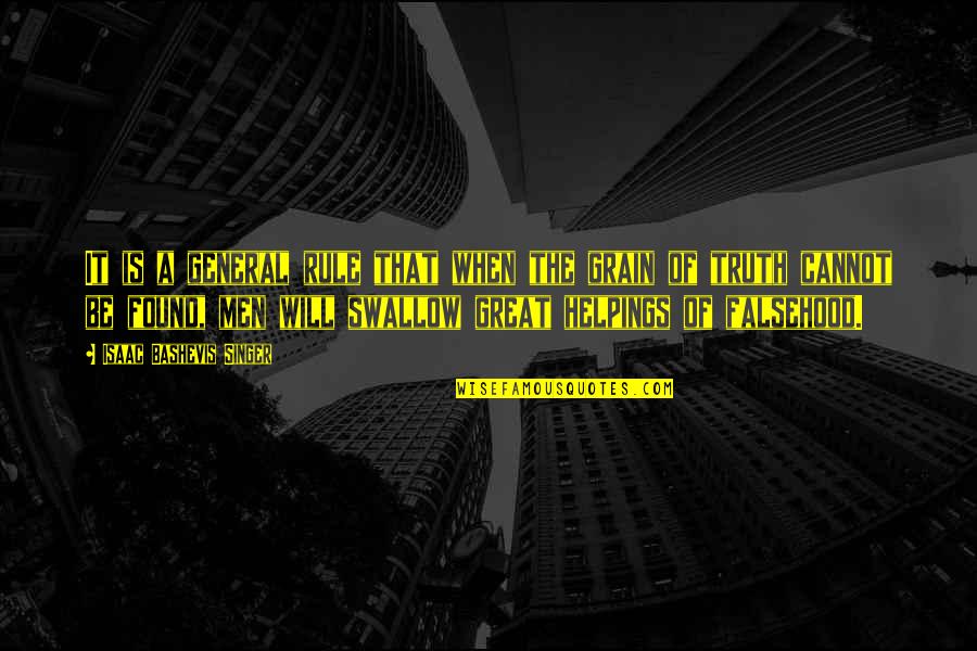 Liadan Hynes Quotes By Isaac Bashevis Singer: It is a general rule that when the Liadan Hynes Quotes By Isaac Bashevis Singer: It is a general rule that when the