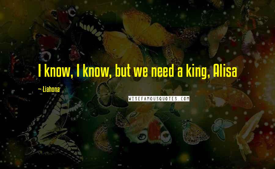 Liahona quotes: I know, I know, but we need a king, Alisa