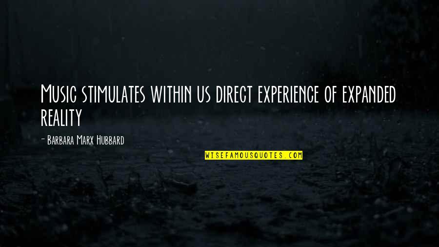 Liaise Synonym Quotes By Barbara Marx Hubbard: Music stimulates within us direct experience of expanded Liaise Synonym Quotes By Barbara Marx Hubbard: Music stimulates within us direct experience of expanded