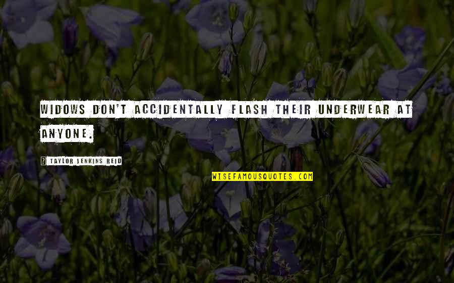 Liaisoning Work Quotes By Taylor Jenkins Reid: Widows don't accidentally flash their underwear at anyone. Liaisoning Work Quotes By Taylor Jenkins Reid: Widows don't accidentally flash their underwear at anyone.