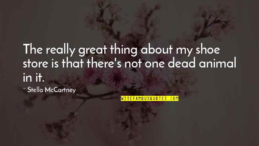 Liakopoulos New Video Quotes By Stella McCartney: The really great thing about my shoe store Liakopoulos New Video Quotes By Stella McCartney: The really great thing about my shoe store
