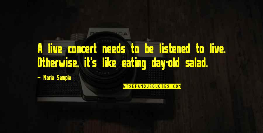 Liallen Quotes By Maria Semple: A live concert needs to be listened to