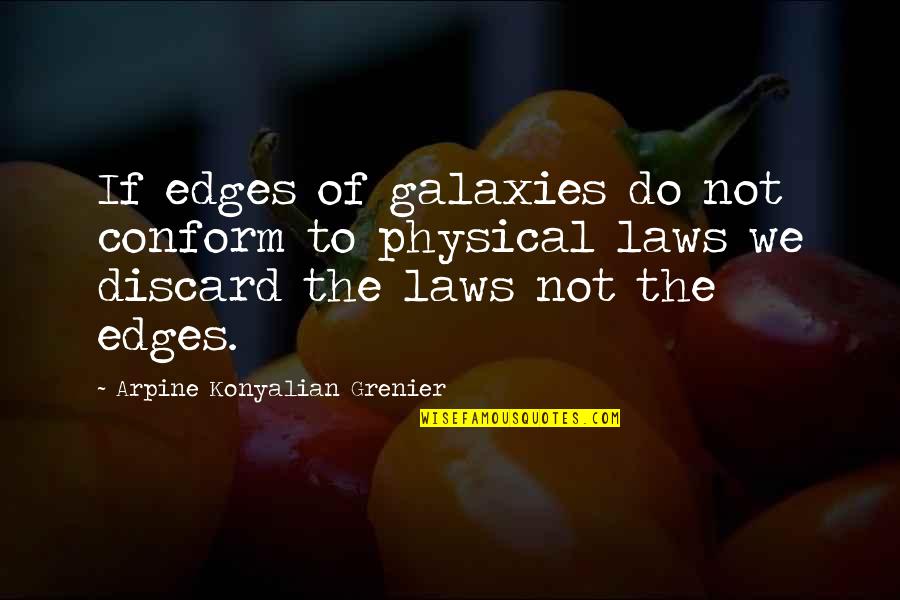 Lially Quotes By Arpine Konyalian Grenier: If edges of galaxies do not conform to Lially Quotes By Arpine Konyalian Grenier: If edges of galaxies do not conform to