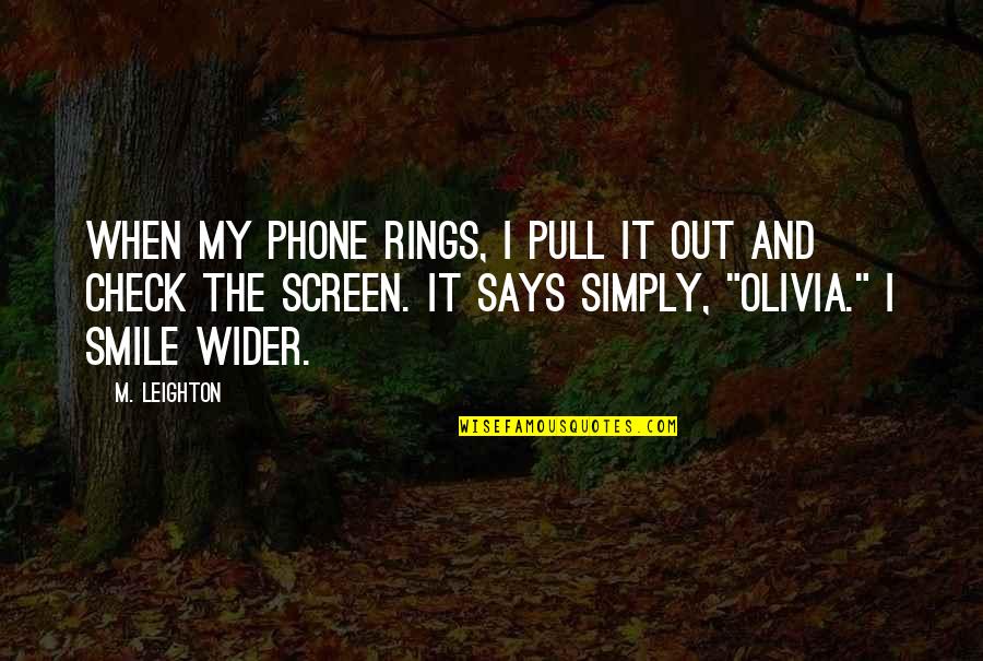 Liam Cosgrave Quotes By M. Leighton: When my phone rings, I pull it out Liam Cosgrave Quotes By M. Leighton: When my phone rings, I pull it out