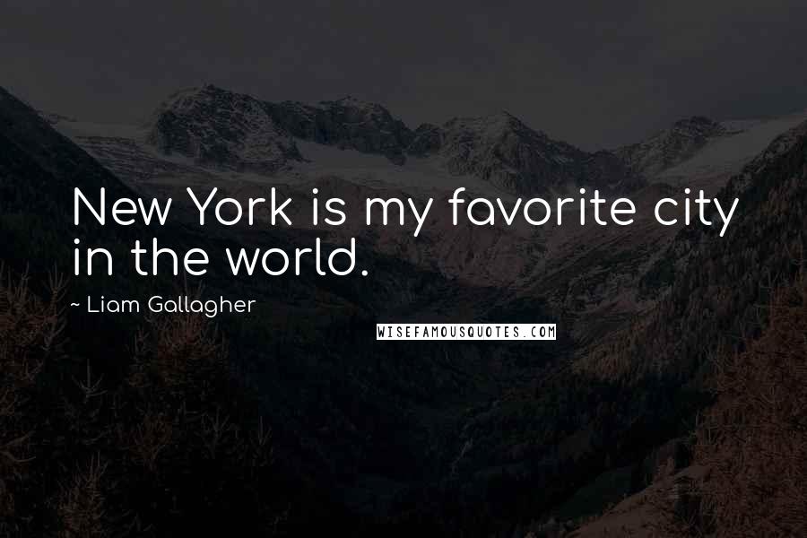 Liam Gallagher quotes: New York is my favorite city in the world.