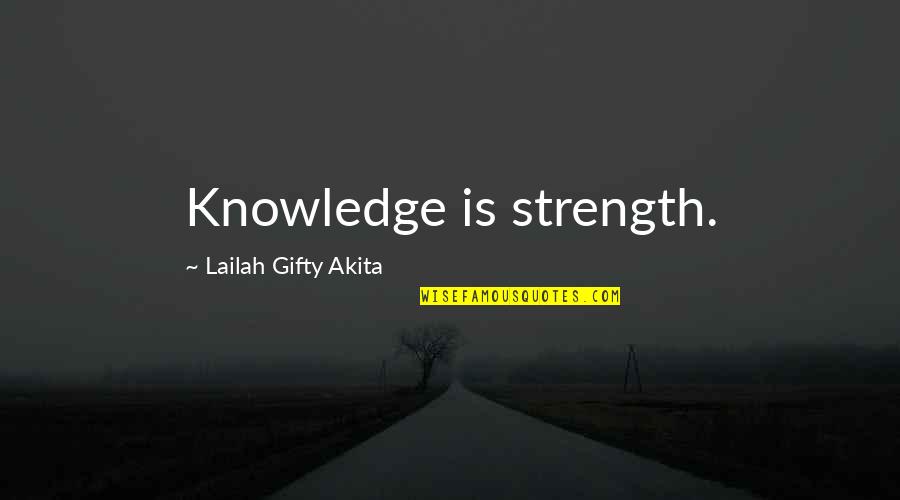 Liam Mellows Quotes By Lailah Gifty Akita: Knowledge is strength.