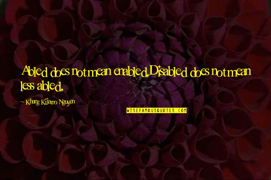 Liam Neeson Movie Taken Quotes By Khang Kijarro Nguyen: Abled does not mean enabled.Disabled does not mean Liam Neeson Movie Taken Quotes By Khang Kijarro Nguyen: Abled does not mean enabled.Disabled does not mean