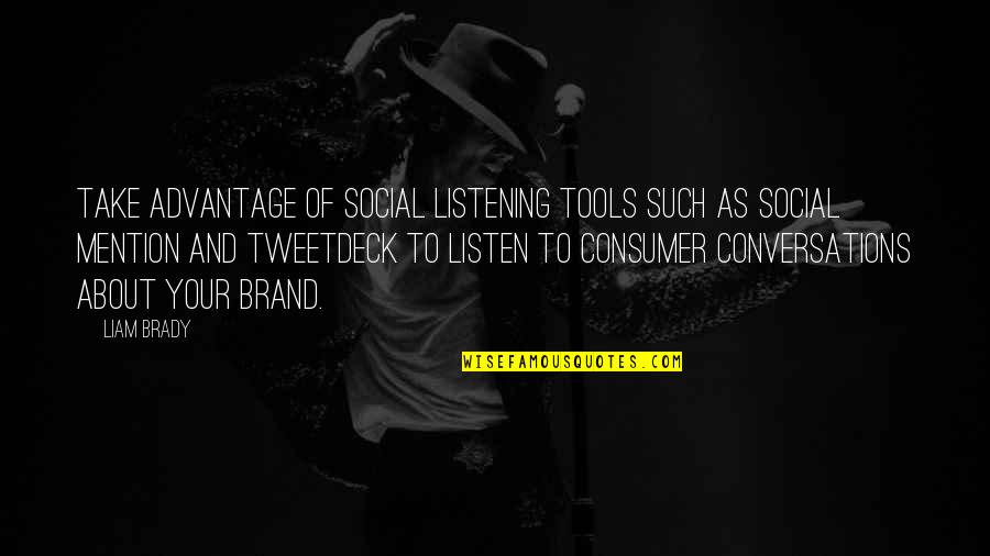 Liam O'donovan Quotes By Liam Brady: Take advantage of social listening tools such as