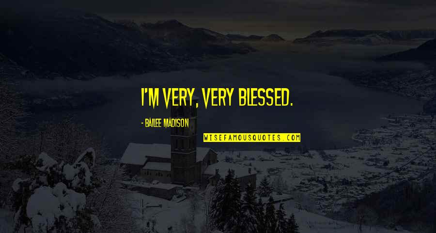 Liam Payne Iconic Quotes By Bailee Madison: I'm very, very blessed. Liam Payne Iconic Quotes By Bailee Madison: I'm very, very blessed.