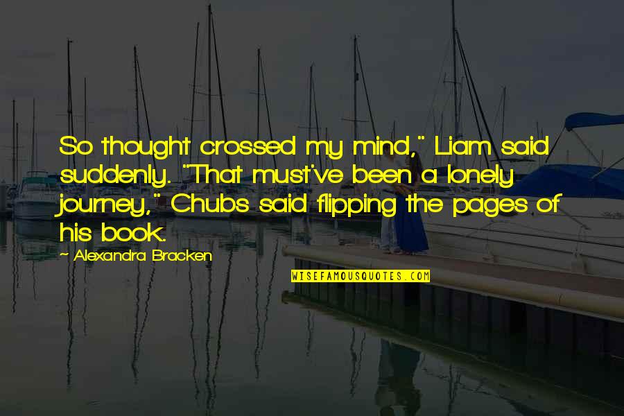 Liam The Darkest Minds Quotes By Alexandra Bracken: So thought crossed my mind," Liam said suddenly.