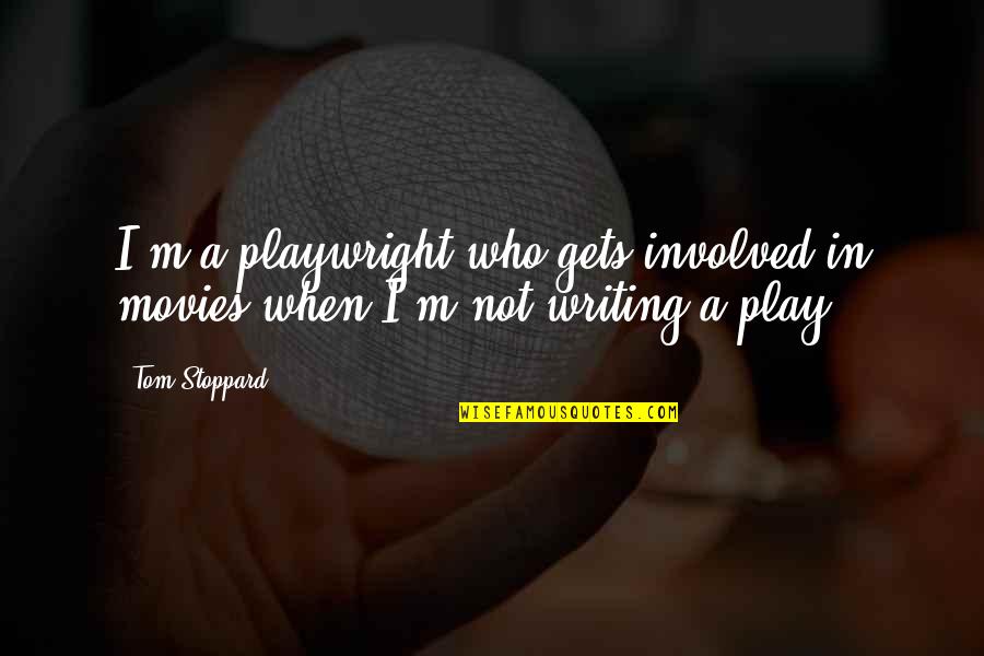 Liams Falmouth Quotes By Tom Stoppard: I'm a playwright who gets involved in movies