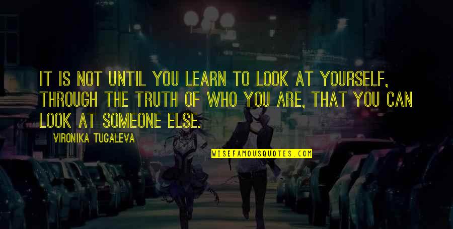 Liamsi Quotes By Vironika Tugaleva: It is not until you learn to look Liamsi Quotes By Vironika Tugaleva: It is not until you learn to look