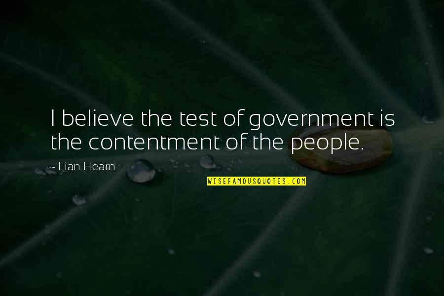 Lian Hearn Quotes By Lian Hearn: I believe the test of government is the