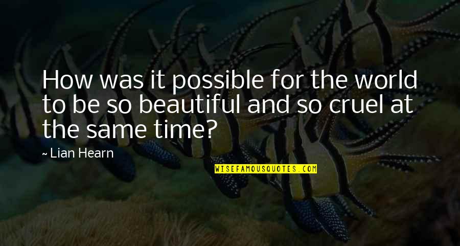Lian Hearn Quotes By Lian Hearn: How was it possible for the world to
