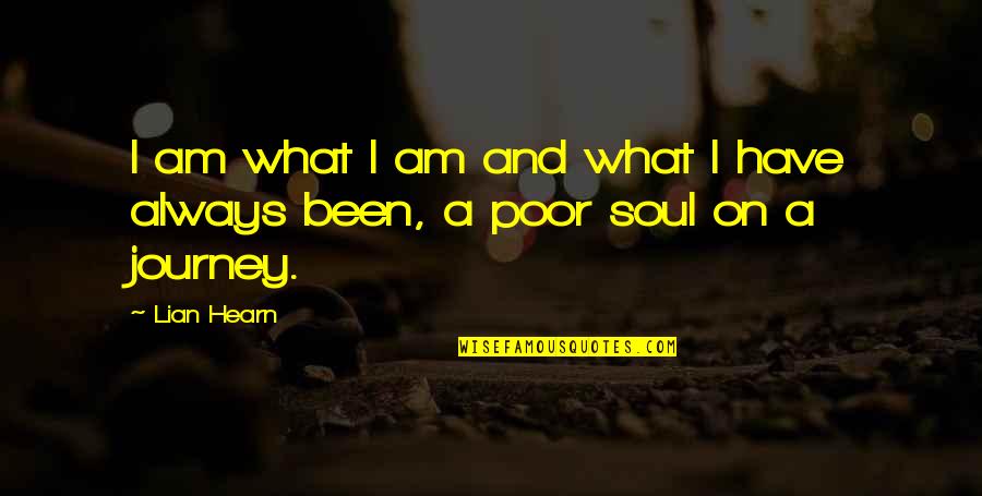 Lian Hearn Quotes By Lian Hearn: I am what I am and what I
