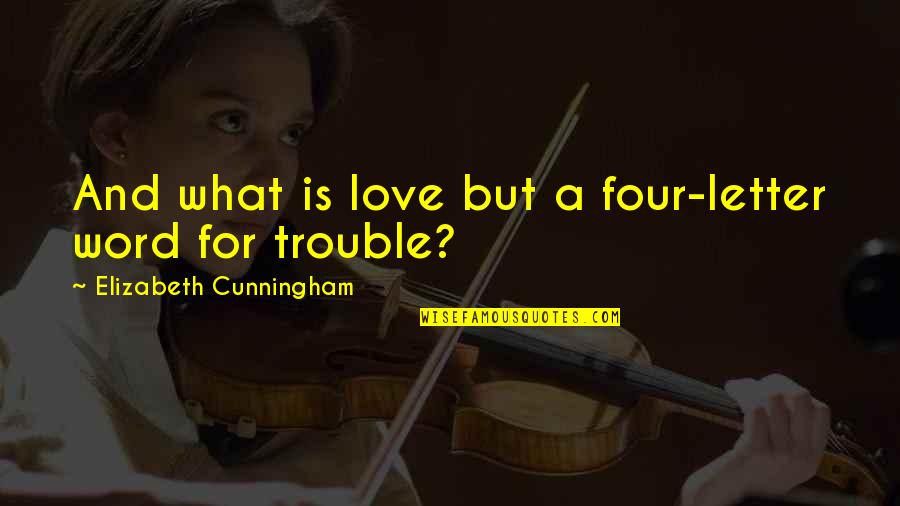 Liancarlo Couture Quotes By Elizabeth Cunningham: And what is love but a four-letter word Liancarlo Couture Quotes By Elizabeth Cunningham: And what is love but a four-letter word