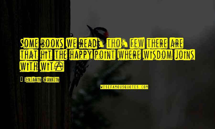 Liander Quotes By Benjamin Franklin: Some books we read, tho' few there are Liander Quotes By Benjamin Franklin: Some books we read, tho' few there are