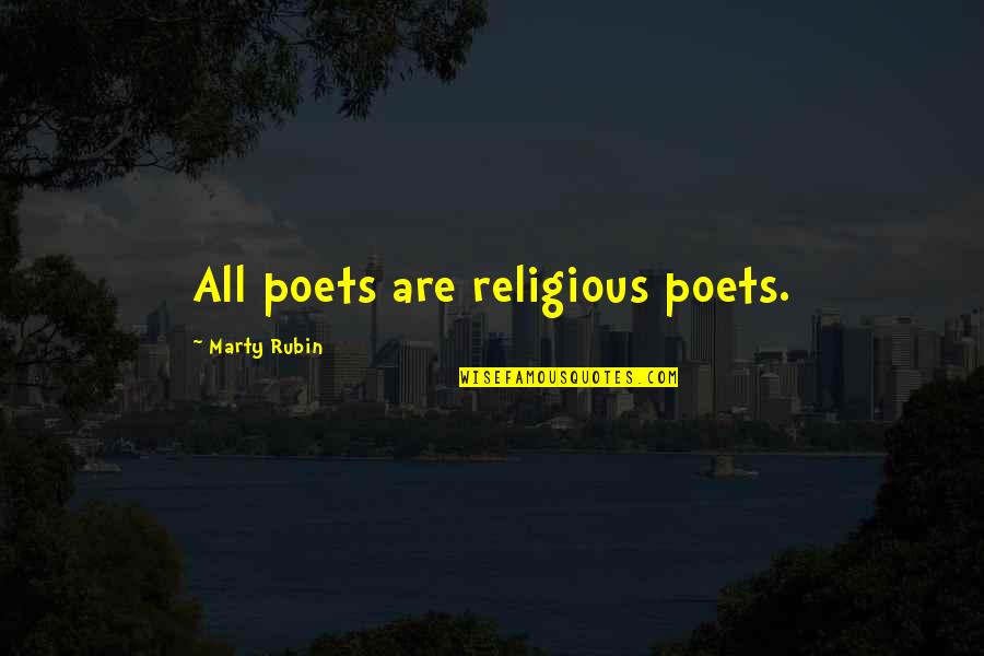 Liander Quotes By Marty Rubin: All poets are religious poets. Liander Quotes By Marty Rubin: All poets are religious poets.