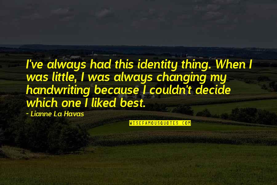 Lianne La Havas Quotes By Lianne La Havas: I've always had this identity thing. When I