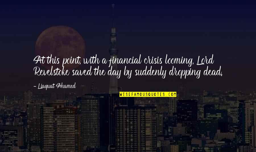 Liaquat Quotes By Liaquat Ahamed: At this point, with a financial crisis looming,