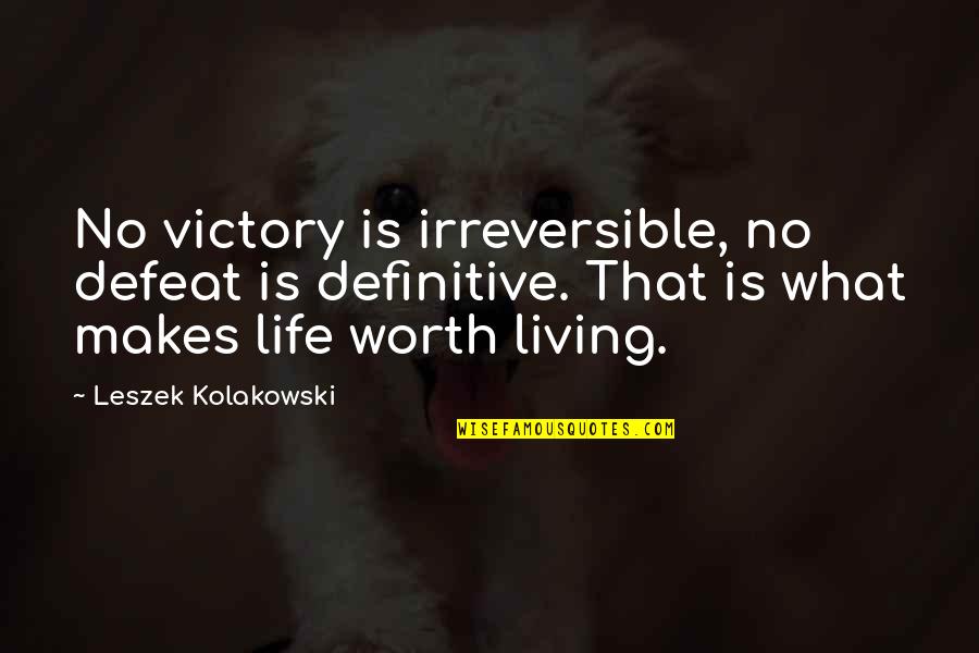 Liara T Soni Quotes By Leszek Kolakowski: No victory is irreversible, no defeat is definitive. Liara T Soni Quotes By Leszek Kolakowski: No victory is irreversible, no defeat is definitive.