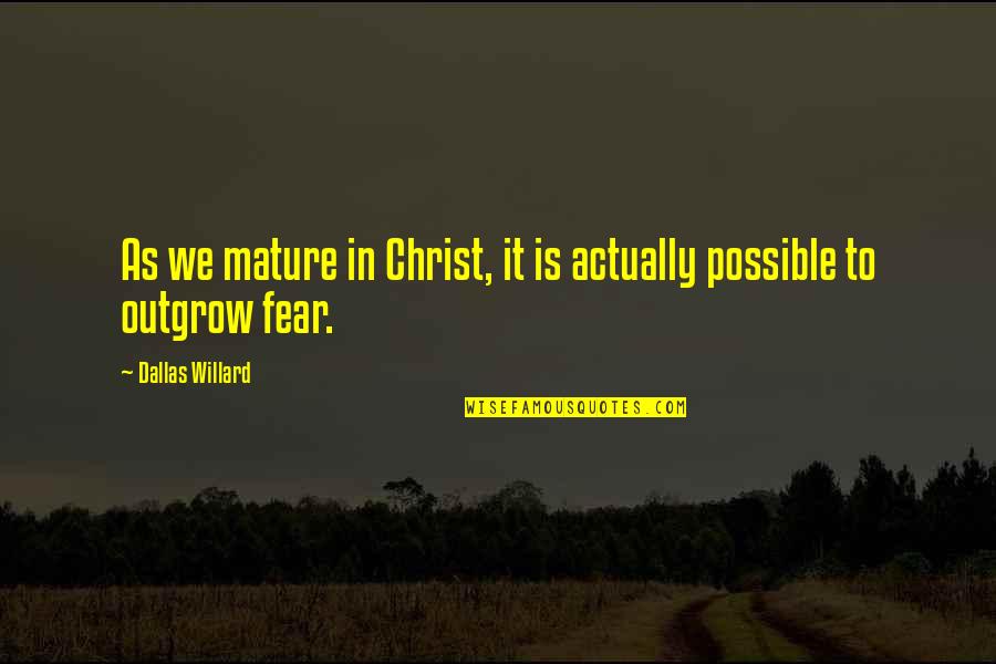Liaras Quotes By Dallas Willard: As we mature in Christ, it is actually Liaras Quotes By Dallas Willard: As we mature in Christ, it is actually