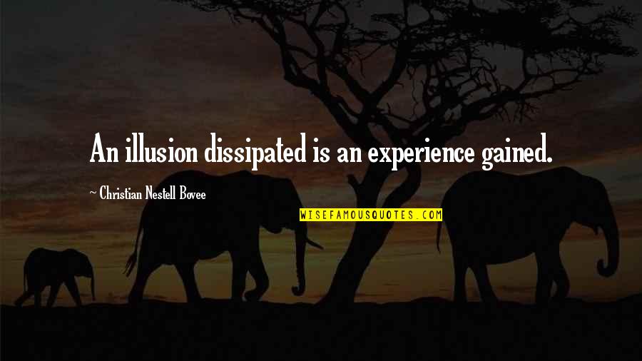 Liardet Frances Quotes By Christian Nestell Bovee: An illusion dissipated is an experience gained.