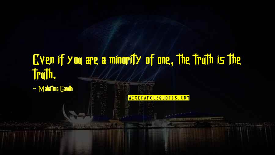 Liars And Bullshitters Quotes By Mahatma Gandhi: Even if you are a minority of one,