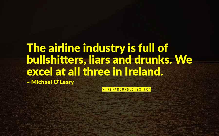 Liars And Bullshitters Quotes By Michael O'Leary: The airline industry is full of bullshitters, liars