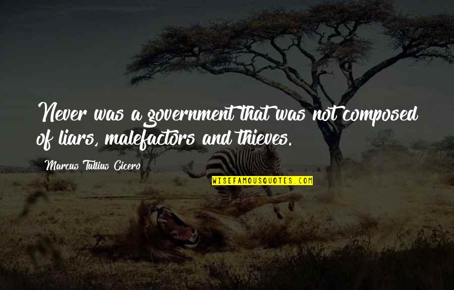 Liars And Thieves Quotes By Marcus Tullius Cicero: Never was a government that was not composed