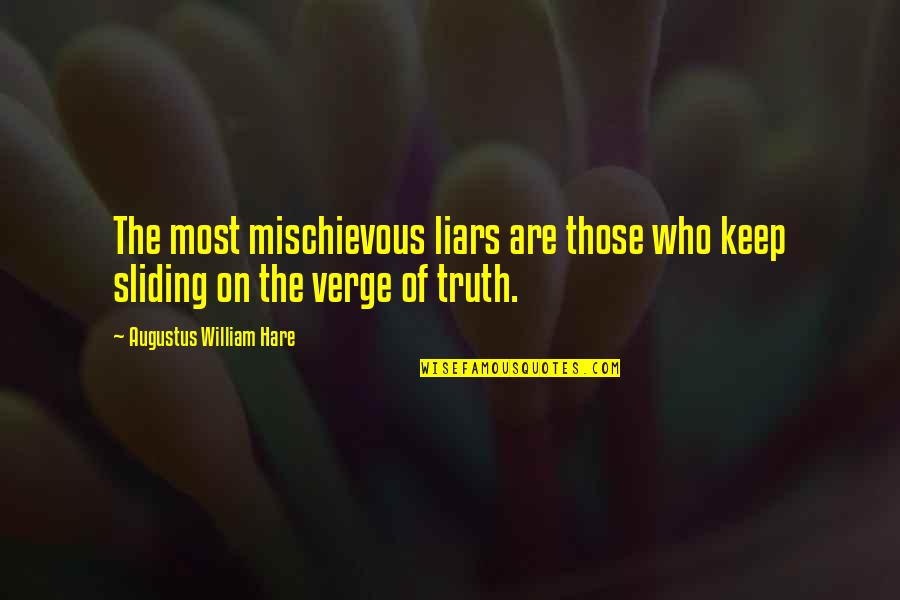 Liars And Truth Quotes By Augustus William Hare: The most mischievous liars are those who keep