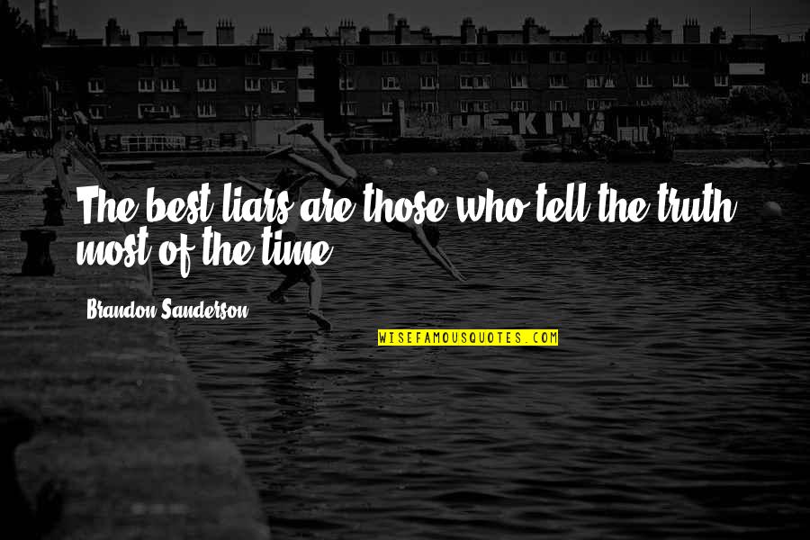 Liars And Truth Quotes By Brandon Sanderson: The best liars are those who tell the Liars And Truth Quotes By Brandon Sanderson: The best liars are those who tell the
