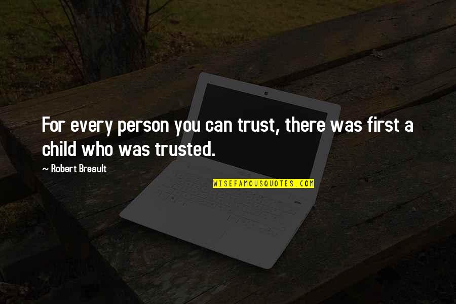 Liars Disgust Me Quotes By Robert Breault: For every person you can trust, there was