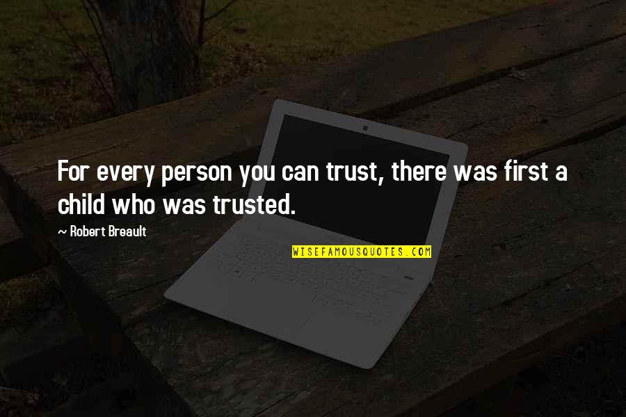 Liars Disgust Me Quotes By Robert Breault: For every person you can trust, there was