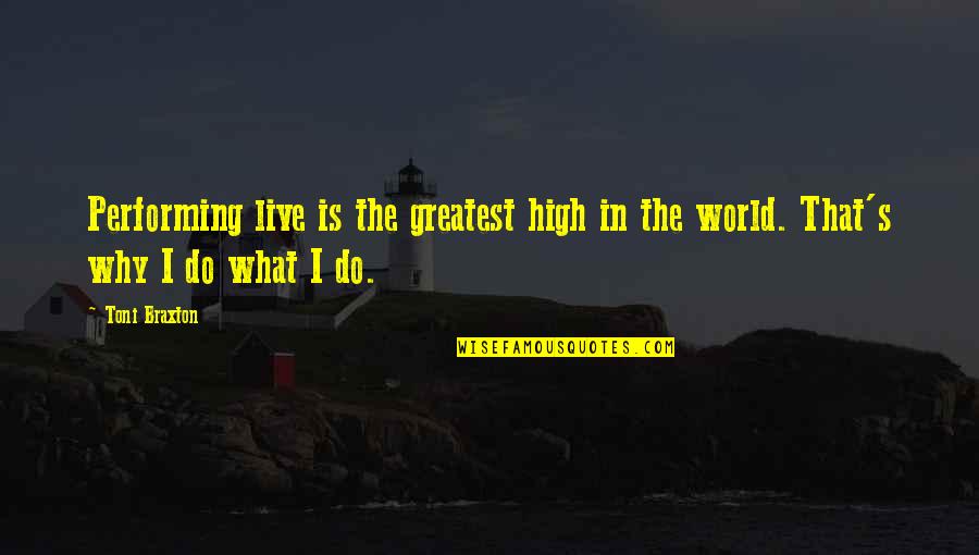 Liars In Spanish Quotes By Toni Braxton: Performing live is the greatest high in the
