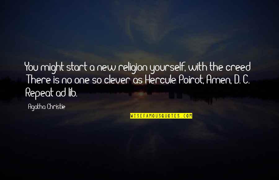 Lib Quotes By Agatha Christie: You might start a new religion yourself, with Lib Quotes By Agatha Christie: You might start a new religion yourself, with