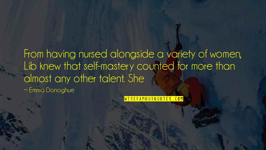 Lib Quotes By Emma Donoghue: From having nursed alongside a variety of women,