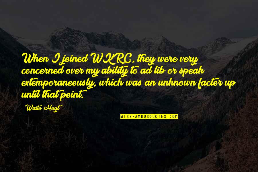 Lib Quotes By Waite Hoyt: When I joined WKRC, they were very concerned