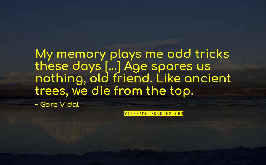 Libanius Quotes By Gore Vidal: My memory plays me odd tricks these days